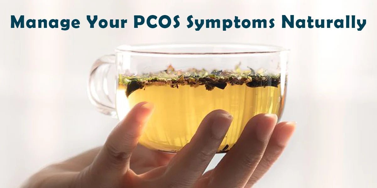 Women’s health & Tea : Manage Your PCOS Symptoms Naturally